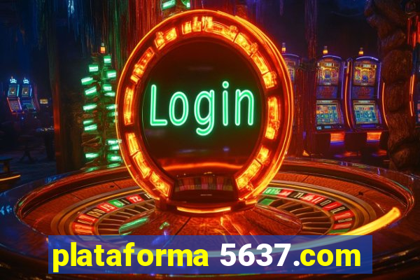 plataforma 5637.com